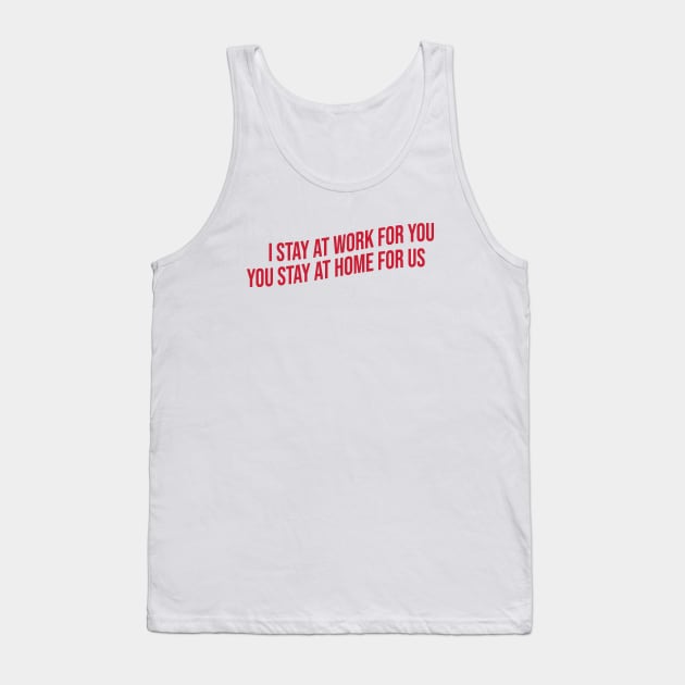 I stay at work for you Tank Top by yayo99